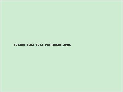 Terima Jual Beli Perhiasan Emas